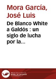 De Blanco White a Galdós : un siglo de lucha por la libertad de conciencia en España