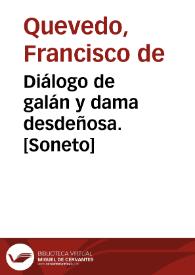 Diálogo de galán y dama desdeñosa. [Soneto]