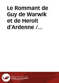 Le Rommant de Guy de Warwik et de Herolt d'Ardenne