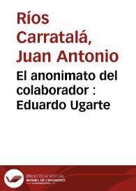 El anonimato del colaborador : Eduardo Ugarte