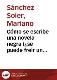 Cómo se escribe una novela negra (¿se puede freír un huevo sin romperlo?)