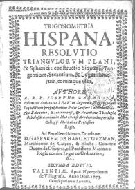 Trigonometria hispana : resolutio triangulorum plani, & sphaerici, constructio sinuum, tangentium, secantium & logarithmorum, eorumque vsus