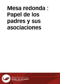 Mesa redonda : Papel de los padres y sus asociaciones