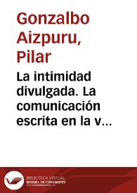 La intimidad divulgada. La comunicación escrita en la vida privada en la Nueva España