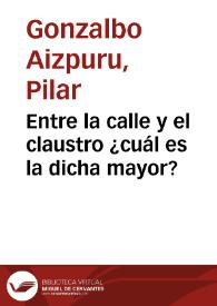 Entre la calle y el claustro ¿cuál es la dicha mayor?