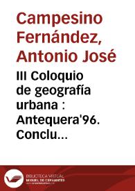 III Coloquio de geografía urbana : Antequera'96. Conclusiones