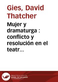 Mujer y dramaturga : conflicto y resolución en el teatro español del siglo XIX