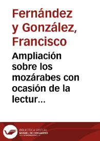 Ampliación sobre los mozárabes con ocasión de la lectura del informe del Sr. Chabás en la Academia