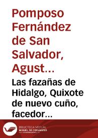 Las fazañas de Hidalgo, Quixote de nuevo cuño, facedor de tuertos, etc.