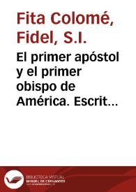 El primer apóstol y el primer obispo de América. Escrito inédito de Fray Bernal Boyl; y nuevos datos biográficos de Fray García de Padilla, obispo de Bainúa y de Santo Domingo en la isla de Haití