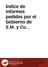 Índice de informes pedidos por el Gobierno de S.M. y Cuerpos del Estado a la Real Academia de la Historia, evacuados por ésta