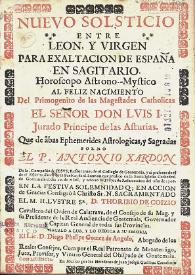 Nuevo solsticio entre León, y Virgen para exaltación de España en Sagitario. Horoscopo astrono-mystico al feliz nacimiento del primogénito de las magestades catholicas el señor don Luis I jurado principe de las Asturias