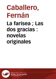 La farisea ;  Las dos gracias : novelas originales