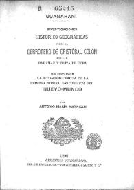 Guanahani : Investigaciones histórico-geográficas sobre el derrotero de Cristóbal Colón por las Bahamas y Costa de Cuba que comprenden la situación exacta de la primera tierra descubierta del Nuevo Mundo