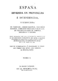 España dividida en provincias e intendencias y subdividida en partidos, corregimientos, alcaldías, mayores, gobiernos políticos y militares...