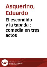 El escondido y la tapada : comedia en tres actos