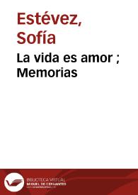 La vida es amor ; Memorias