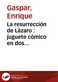 La resurrección de Lázaro : juguete cómico en dos actos y en prosa