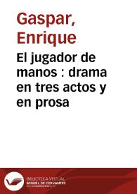 El jugador de manos : drama en tres actos y en prosa