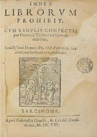 Index librorvm prohibit[orum]: cum regulis confectis per patres, a Tridentina Synodo delectos