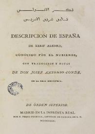 Dikru ál-ándalus / ta'lifu sarif ál-'idris : = Descripcion de España / de Xerif Aledris, conocido por el Nubiense ; con traduccion y notas de don Josef Antonio Conde ...