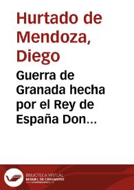 Guerra de Granada hecha por el Rey de España Don Felipe II contra los moriscos de aquel reino, sus rebeldes : historia escrita en cuatro libros