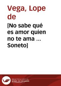 [No sabe qué es amor quien no te ama ... Soneto]