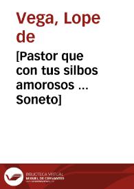 [Pastor que con tus silbos amorosos ... Soneto]