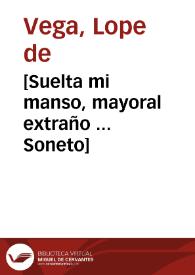 [Suelta mi manso, mayoral extraño ... Soneto]