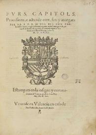 Furs, capitols, prouisions, e actes de cort, fets y atorgats per S.C.R.M. del Rey Don Phelip nostre senyor ara gloriosament regnant, en les Corts generals per aquell celebrades als regnicols de la ciutat y regne de Valencia, en la vila de Monço, en lo any MDLXIII