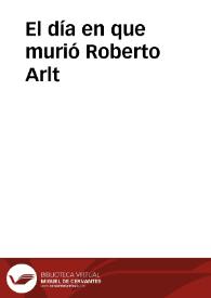 El día en que murió Roberto Arlt