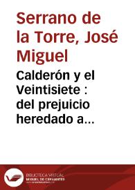 Calderón y el Veintisiete : del prejuicio heredado a la restauración de un clásico del Siglo de Oro