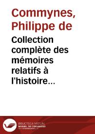 Collection complète des mémoires relatifs à l'histoire de France. 12, Mémoires de Philippe de Comines . Livre troisième-livre sixième -Foucault (Paris)-1826