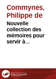 Nouvelle collection des mémoires pour servir à l'histoire de France ; 1, 4. Mémoires de Philippe de Comines / [publ.] par MM. Michaud,... et Poujoulat -Ed. du commentaire analytique du Code civil (Paris)-1837