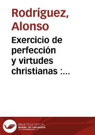 Exercicio de perfección y virtudes christianas : dividido en tres partes