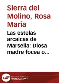 Las estelas arcaicas de Marsella: Diosa madre focea o cibeles mistérica. Problemática en torno a su identificación