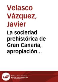 La sociedad prehistórica de Gran Canaria, apropiación y redistribución