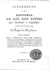 Historia de los dos sitios que pusieron a Zaragoza en los años de 1808 y 1809 las tropas de Napoleón. Suplemento