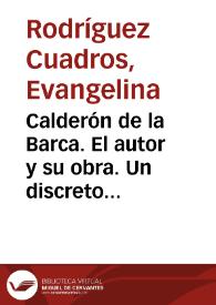 Calderón de la Barca. El autor. Un discreto a voces: entrevista (imaginada) con Don Pedro Calderón de la Barca