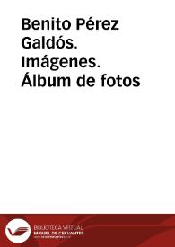 Benito Pérez Galdós. Imágenes. Álbum de fotos