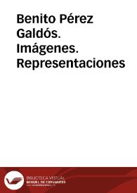 Benito Pérez Galdós. Imágenes. Representaciones