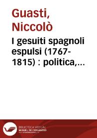 I gesuiti spagnoli espulsi (1767- 1815) : politica, economia, cultura. Premessa : le cause e l' organizzazione dell'espulsione dei gesuiti spagnoli