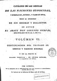 Catálogo de las lenguas de las naciones conocidas, y numeración, división, y clases de éstas según la diversidad de sus idiomas y dialectos. Volumen 6. Continuación del Tratado III. Lenguas y naciones europeas. Y de la Parte II: Naciones primitivas: sus lenguas matrices, y dialectos de estas