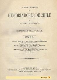 Colección de historiadores de Chile y documentos relativos a la Historia Nacional. Tomo 10 : Segunda parte de la descripción histórico-jeográfica [sic] del Reino de Chile por don Vicente Carvallo Goyeneche. Informe sobre reducir a poblaciones a los indios del Reino de Chile, por Don Joaquín de Villarreal. I Descripción de las provincias del Obispado de Santiago. I Concepción por Don Cosme Bueno