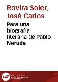 Para una biografía literaria de Pablo Neruda