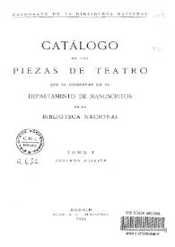 Catálogo de las piezas de teatro que se conservan en el Departamento de Manuscritos de la Biblioteca Nacional. Tomo I