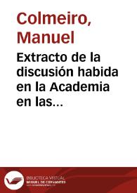 Extracto de la discusión habida en la Academia en las sesiones de 2, 8, 15, 22 y 29 de noviembre de 1887 ... sobre el tema La criminalidad en España desde 1848 hasta el día