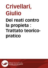 Dei reati contro la propieta : Trattato teorico-pratico