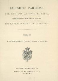 Las siete partidas del Rey Don Alfonso el Sabio : cotejadas con varios códices antiguos por la Real Academia de la Historia. Tomo 3: Partida Quarta, Quinta, Sexta y Septima