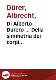 Di Alberto Durero ... Della simmetria dei corpi humani, libri quattro